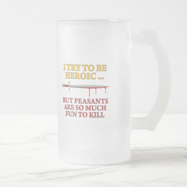 I Try To Be Heroic Frosted Glass Beer Mug (Right)