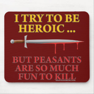 I Try To Be Heroic Mouse Pad