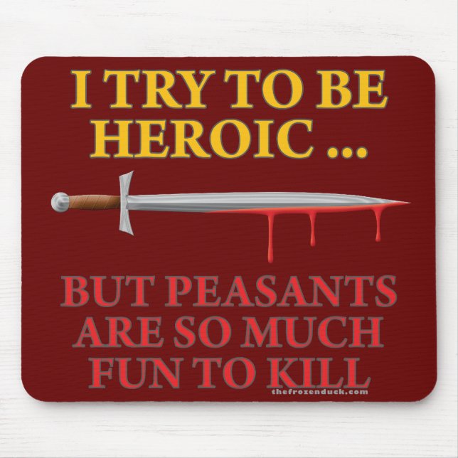 I Try To Be Heroic Mouse Pad (Front)