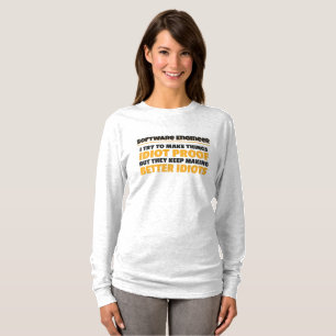 I Try To Make Things Idiot Proof Software Engineer T-Shirt