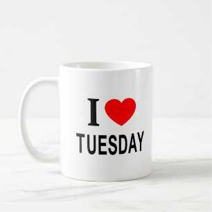 I ❤️ TUESDAY I LOVE TUESDAY I HEART TUESDAY COFFEE MUG