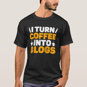 I Turn Coffee Into Blogs Blogger Blogging  Raglan  T-Shirt