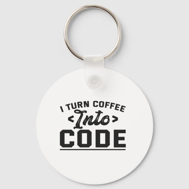 I Turn Coffee into Code Funny Programmer Life Gift Key Ring (Front)