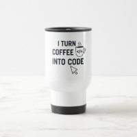 I Turn Coffee Into Code - Funny Programmer Quote