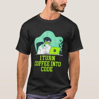 I Turn Coffee Into Code Lifestyle It Technician Ha T-Shirt