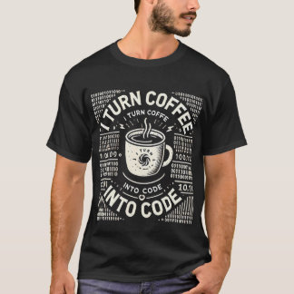 I Turn Coffee Into Code T-shirt White Text