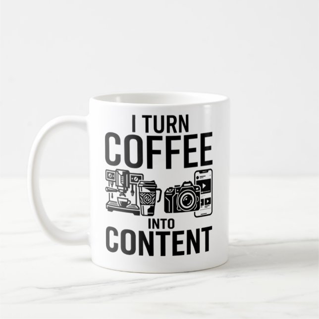 I Turn Coffee Into Content - Creative Creator Quot Mug (Left)