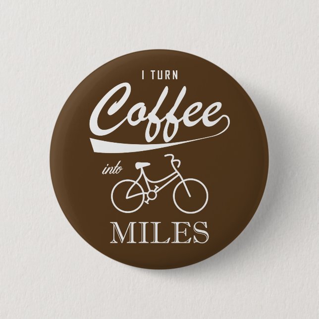 I Turn Coffee Into Miles 6 Cm Round Badge (Front)