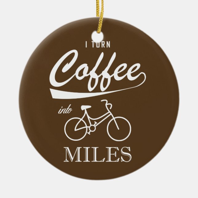 I Turn Coffee Into Miles Ceramic Tree Decoration (Front)