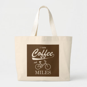 I Turn Coffee Into Miles Large Tote Bag