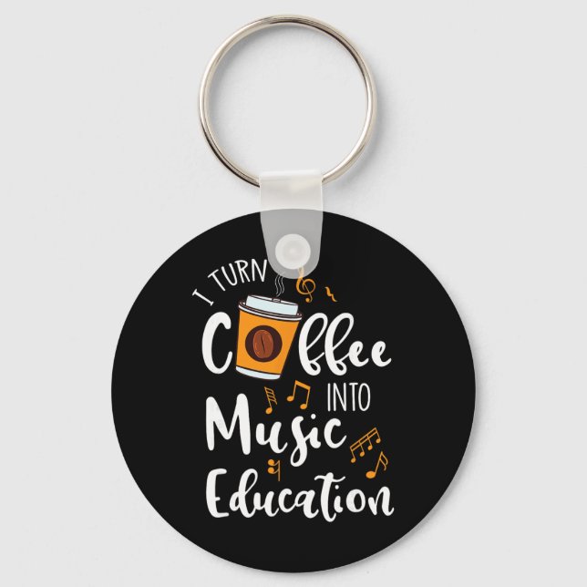 I Turn Coffee Into Music Education Music Teacher G Key Ring (Front)