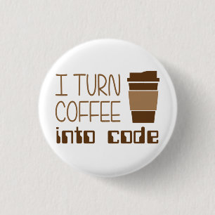 I Turn Coffee Into Programming Code 3 Cm Round Badge