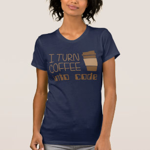 I Turn Coffee Into Programming Code T-Shirt