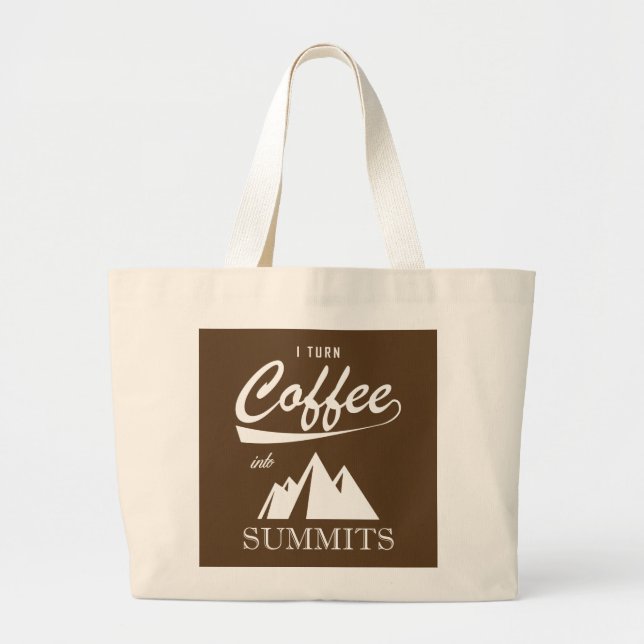 I Turn Coffee Into Summits Large Tote Bag (Front)