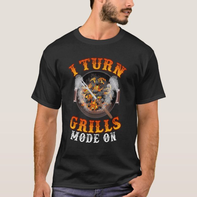 I Turn Grills Mode On  Grilling T-Shirt (Front)