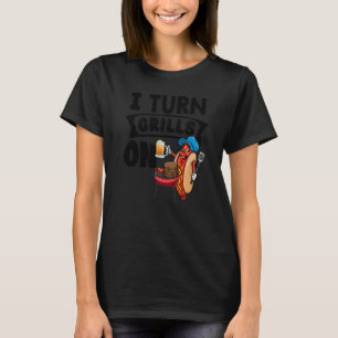 I Turn Grills On Women Hot Dog & Beer Foodie T-Shirt
