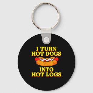 I Turn Hot Dogs Into Hot Logs Toilet Humor Crude R Key Ring