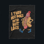 I Turn Hotdogs Into Hot Logs  Fleece Blanket<br><div class="desc">I Turn Hotdogs Into Hot Logs</div>