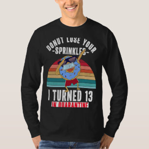 I Turned 13 in Quarantine  Doughnut Meme 13th Birt T-Shirt
