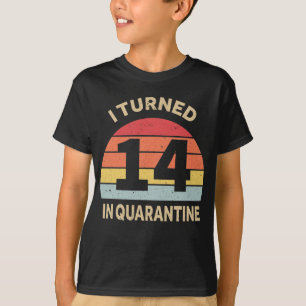 I Turned 14 In Quarantine T-Shirt
