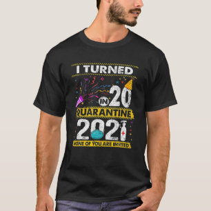 I Turned 20 In Quarantine 2021 , 20Th Birthday Gif T-Shirt