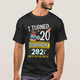 I Turned 20 In Quarantine 20Th Birthday Men Women T-Shirt