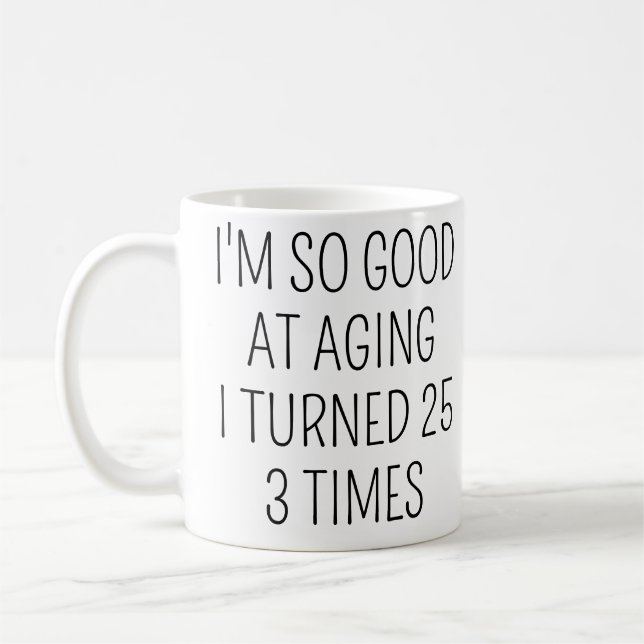  I Turned 25 Three Times,75th Birthday Coffee Mug (Left)