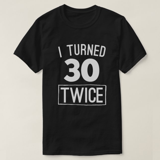 I turned 30 twice funny 60th birthday 1958 shirt (Design Front)