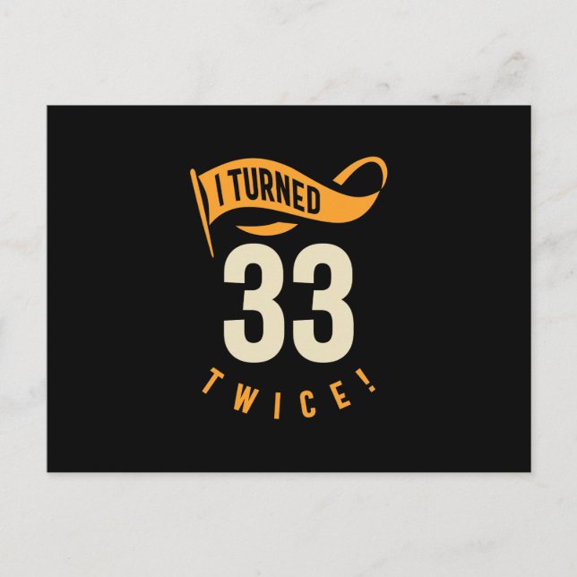 I Turned 33 Twice! Funny 66th Birthday Postcard (Front)