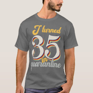 I Turned 35 in 35th Birthday T-Shirt