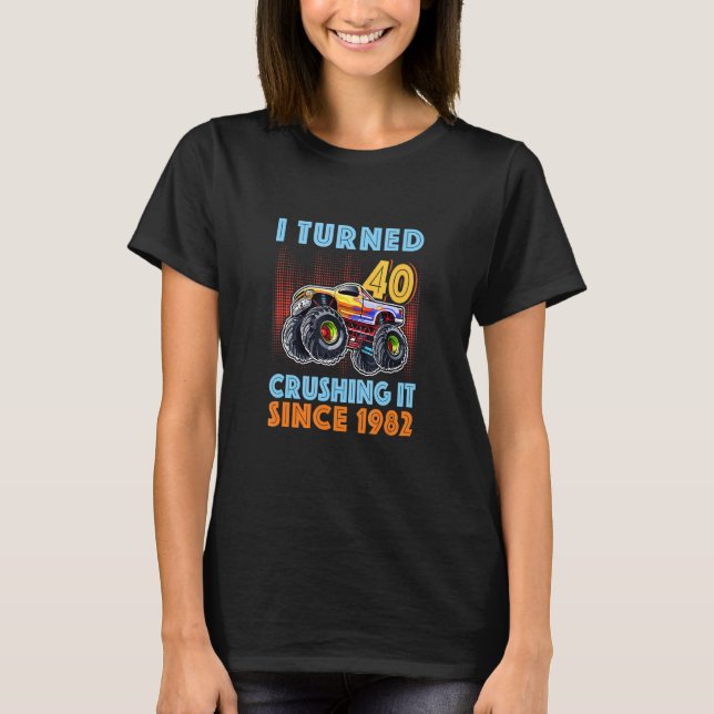 I Turned 40 Crushing It Since 1982 40th Birthday B T-Shirt (Front)