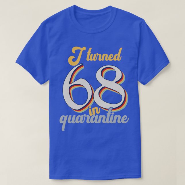I Turned 68 in 68th Birthday T-Shirt (Design Front)
