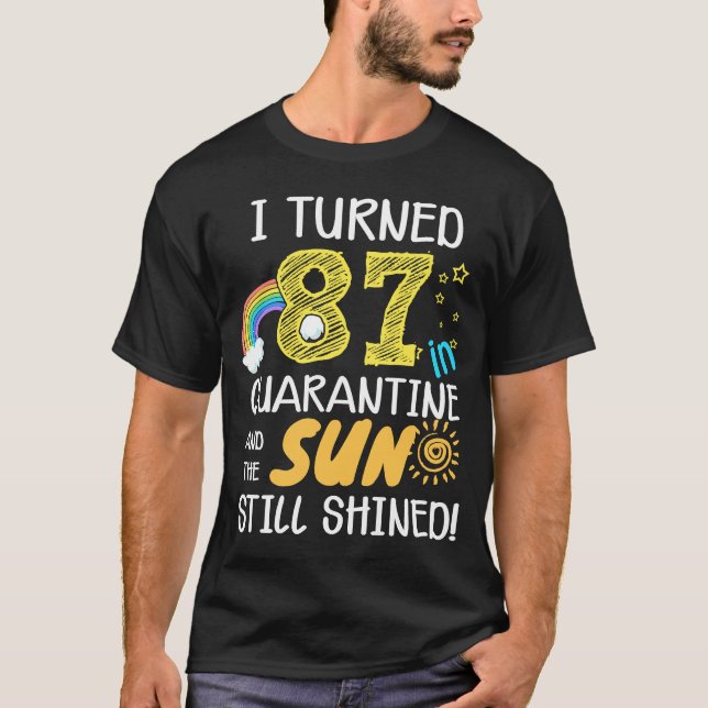 I Turned 87 in Quarantine Cute 87th Birthday T-Shirt (Front)