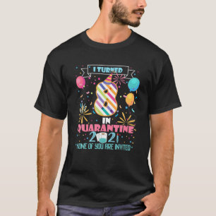 I Turned 8 In Quarantine 2021 8Th Birthday 8 Years T-Shirt