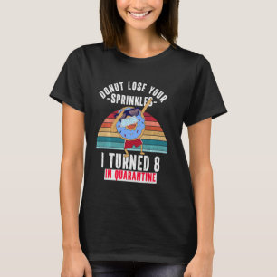 I Turned 8 In Quarantine Funny Doughnut Meme 8th B T-Shirt