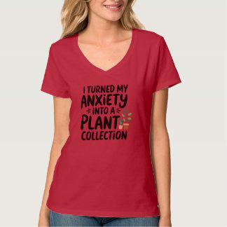I Turned My Anxiety Into a Plant Collection, Funny T-Shirt