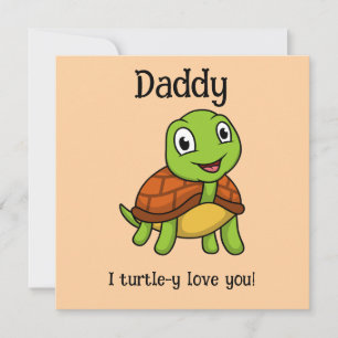 I Turtley Love You Daddy! Cute Father's Day Turtle Card