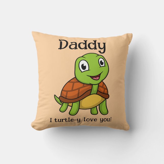 I Turtley Love You Daddy! Cute Father's Day Turtle Cushion (Front)
