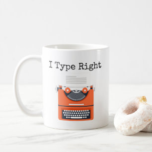 I Type Right Typewriter Humour Mug
