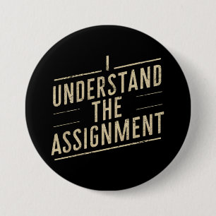 I understand the assignment Vote Kamala's 2024 7.5 Cm Round Badge