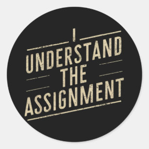 I understand the assignment Vote Kamala's 2024  Classic Round Sticker