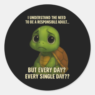I Understand The Need To Be Resnsible Adult But Ev Classic Round Sticker