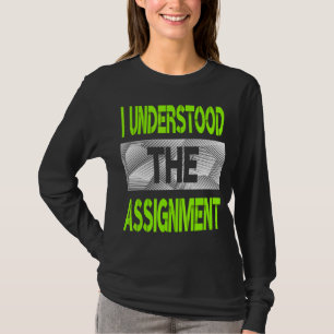 I Understood The Assignment Green Colour Graphic T-Shirt