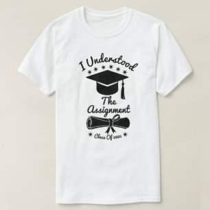 I Understood The Assignment T-Shirt