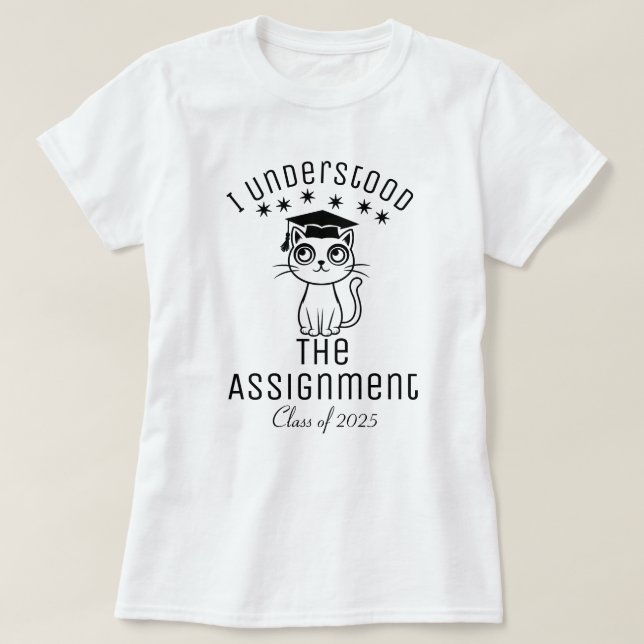 I Understood The Assignment T-Shirt (Design Front)