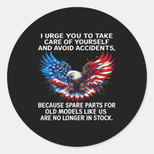 I Urge You To Take Care Of Yourself And Avoid Acci Classic Round Sticker