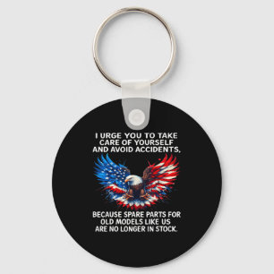 I Urge You To Take Care Of Yourself And Avoid Acci Key Ring