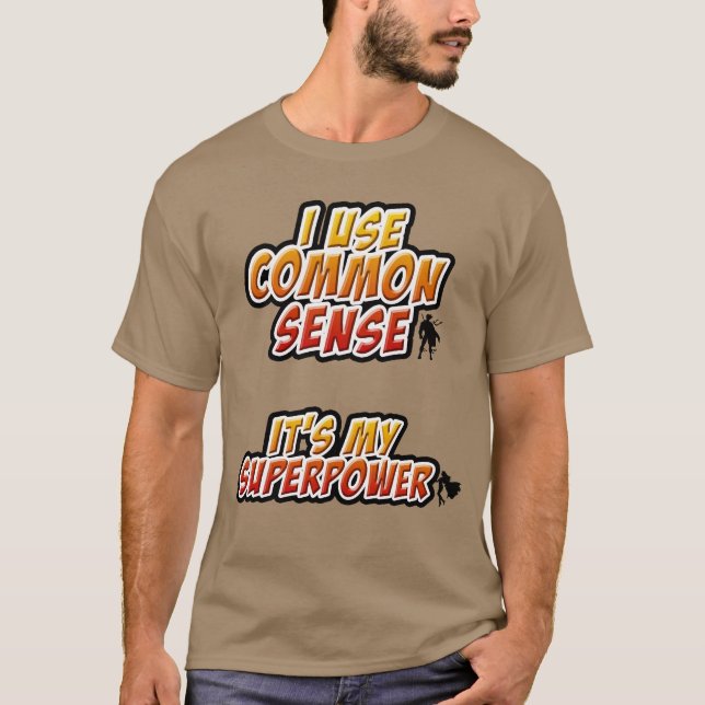 I Use Common Sense/Superpower T-Shirt(Bevel) T-Shirt (Front)