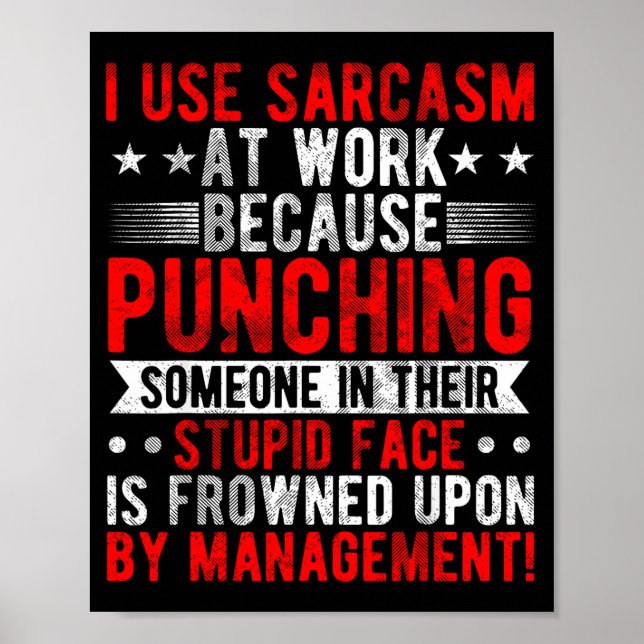 I Use Sarcasm At Work Because Punching, Sarcastic  Poster (Front)