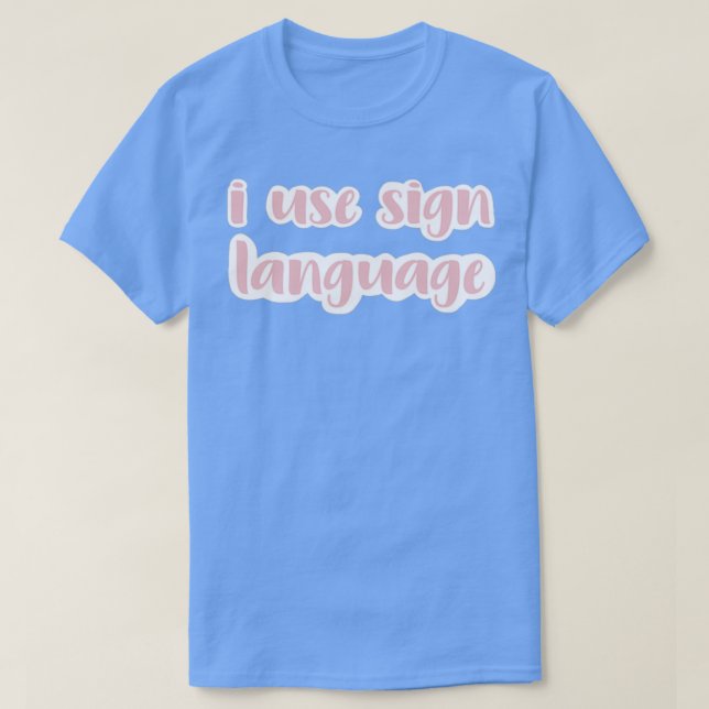 i use sign language blush T-Shirt (Design Front)